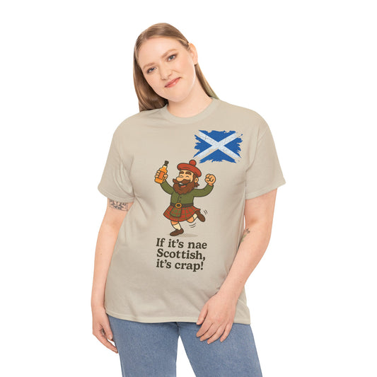 "If its nae Scottish its Crap"Scottish inspired Slogan T-Shirt, Various colors & sizes available