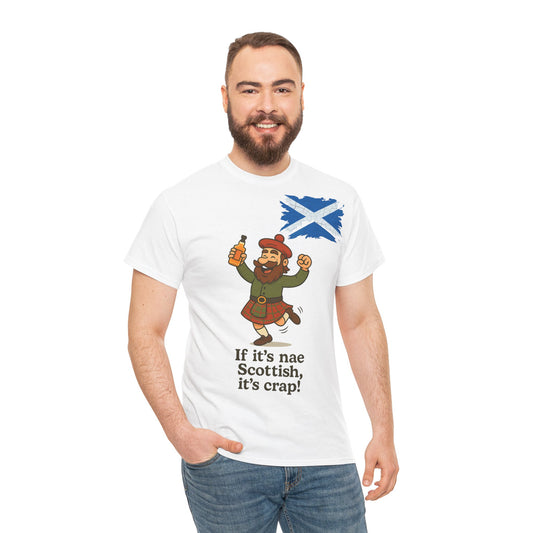 "If its nae Scottish its Crap"Scottish inspired Slogan T-Shirt, Various colors & sizes available